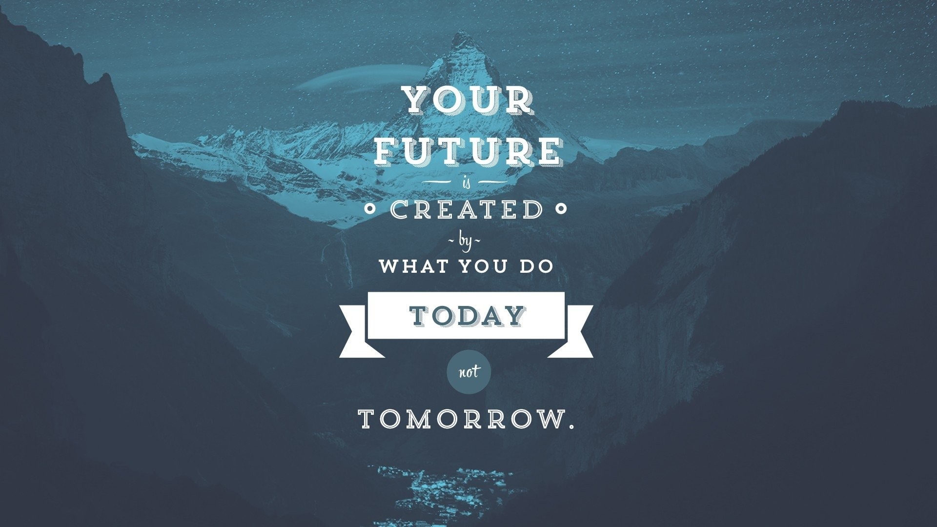 Citazione motivazionale, Your future is created by what you do today, Montagne, Tipografia, Blu, sfondo Full HD