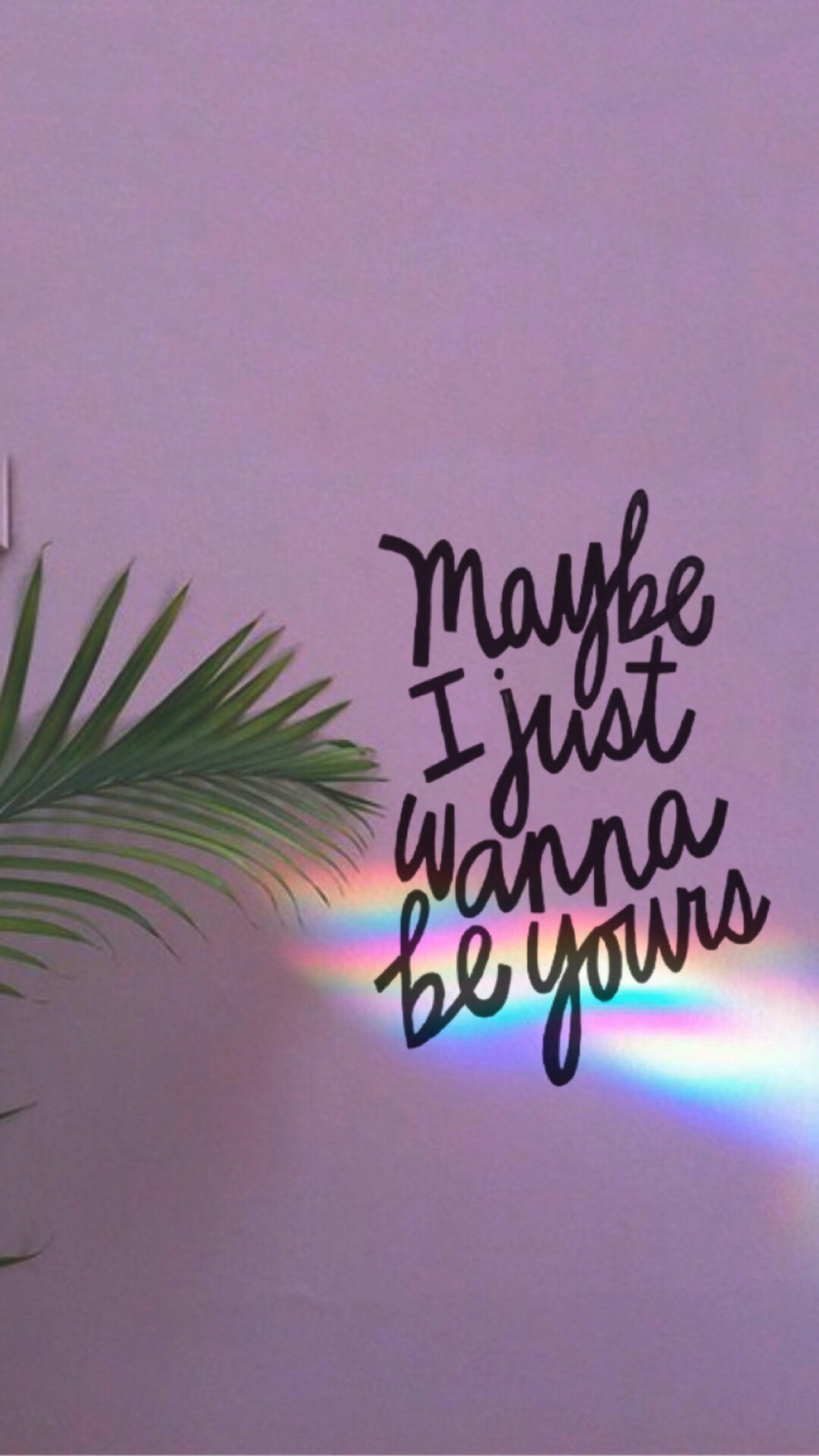 Maybe I Just Wanna Be Yours, Scritta, Foglia di palma, Arcobaleno, Lilla, sfondo 1080x1920 per cellulare