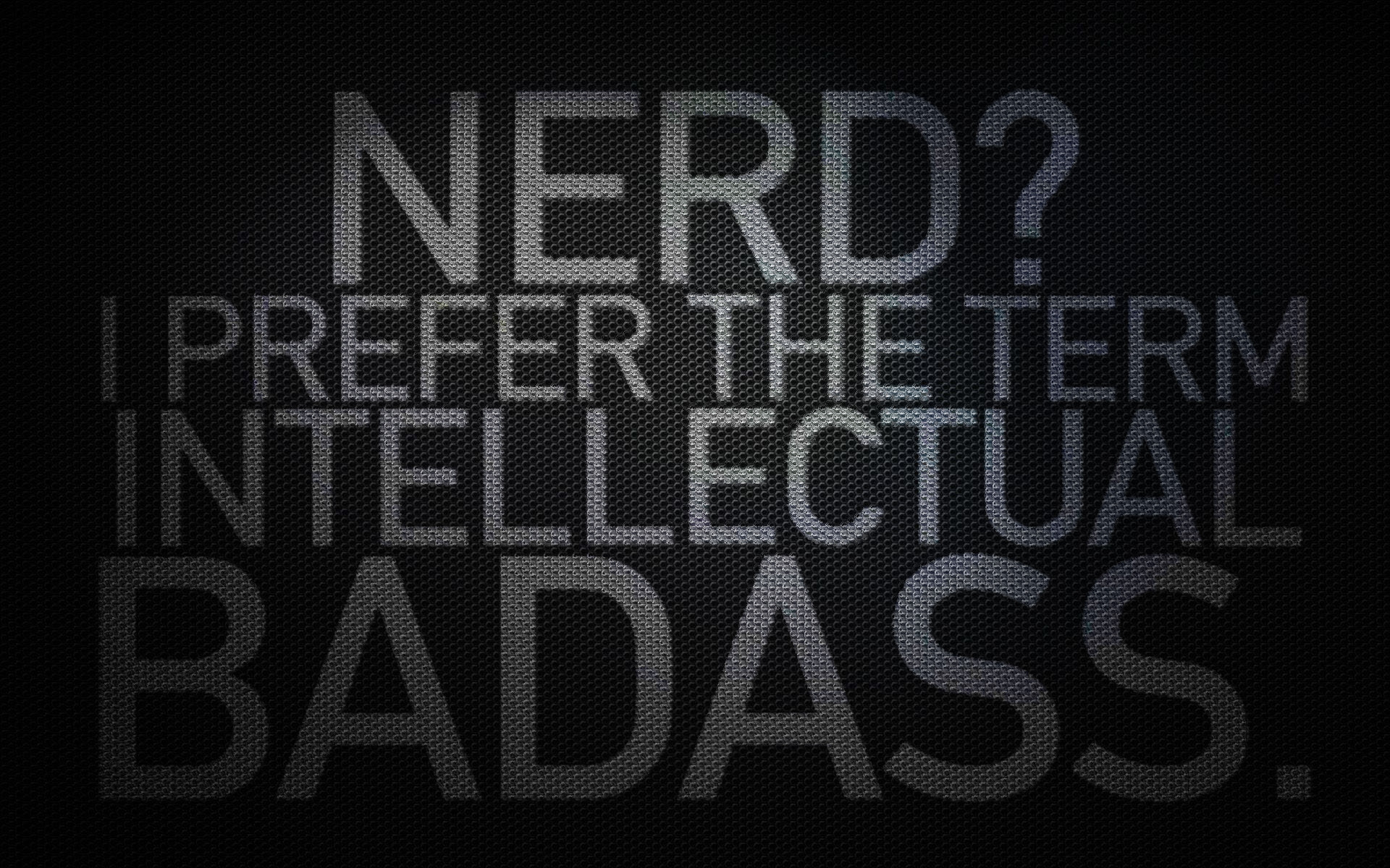 Nerd? I Prefer the Term Intellectual Badass, Tipografia, Sfondo scuro, wallpaper Windows 11