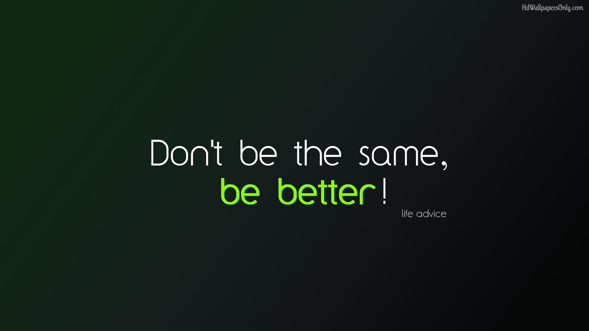 Don't be the same be better, Citazione, Sfondo scuro, Verde, Minimalista, wallpaper desktop Full HD