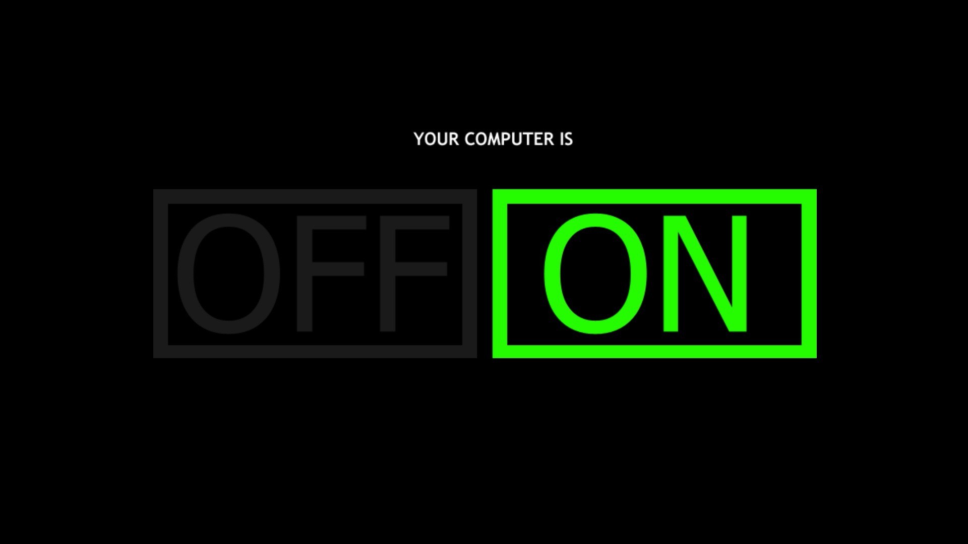 Your Computer Is On, Interruttore, Verde, Sfondo nero, Full HD, wallpaper per PC