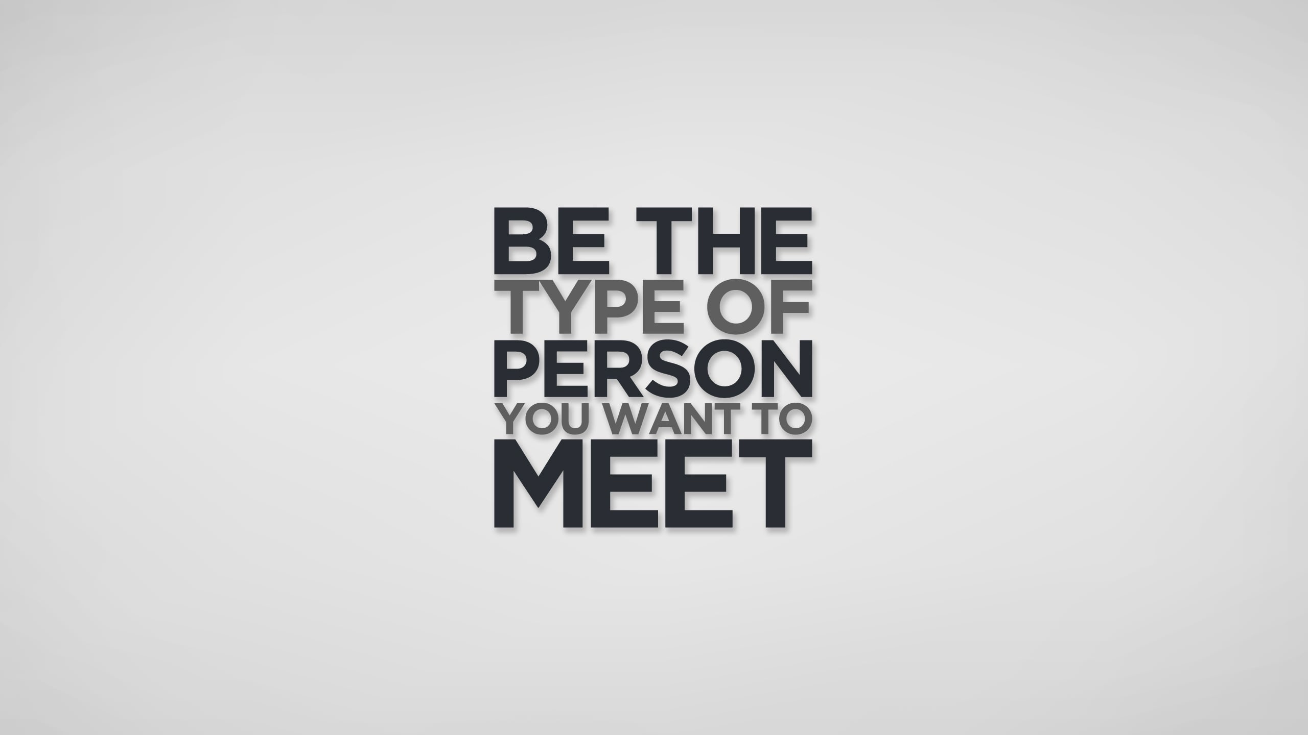 Be the type of person you want to meet, Tipografia, Grigio chiaro, Citazione, Minimalista, sfondo 2K