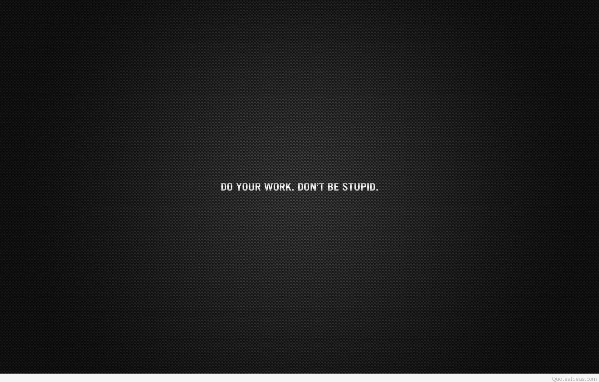 Do your work don't be stupid, Sfondo scuro, Minimalista, Tipografia, Frase, wallpaper Windows 11
