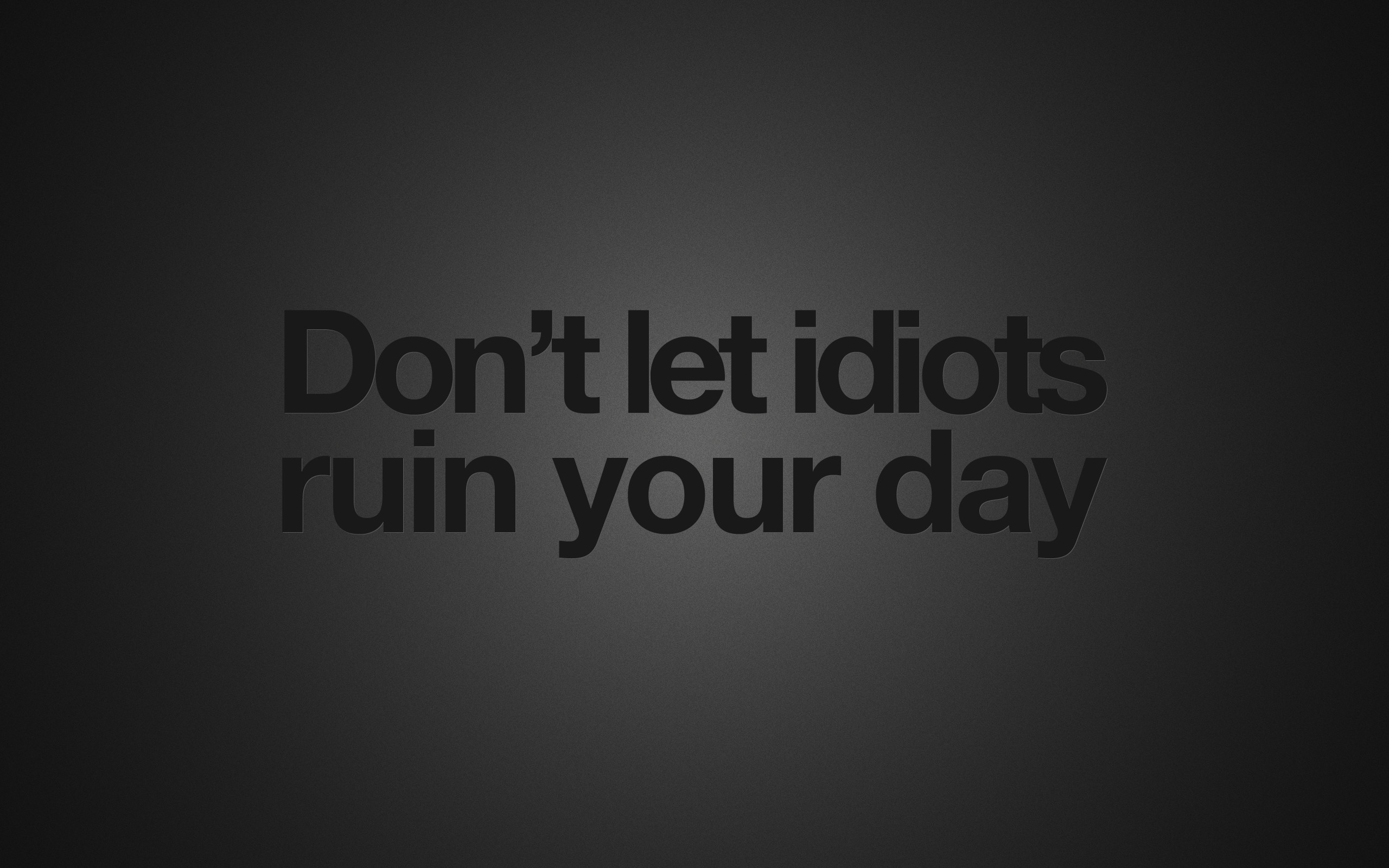 Don't let idiots ruin your day, Frase, Tipografia, Grigio, Minimalista, sfondo per portatile