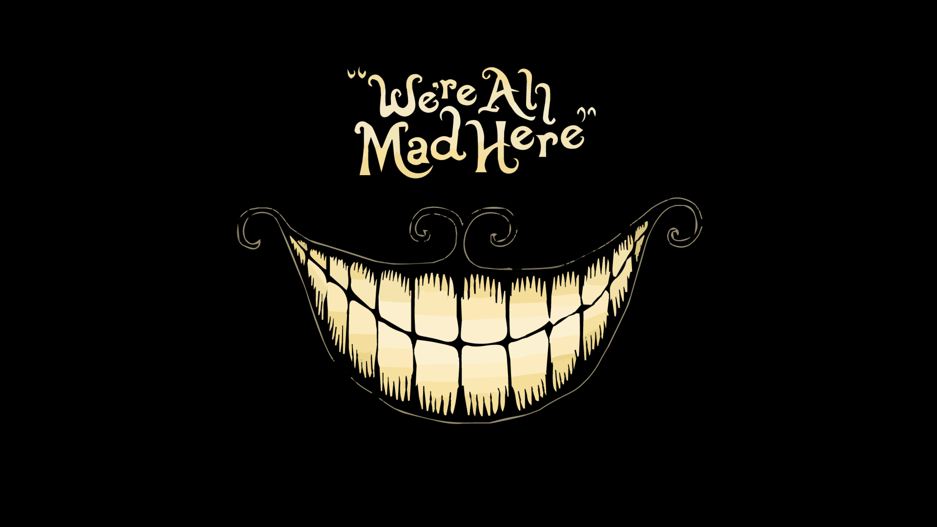 We're All Mad Here, Sorriso dello Stregatto, Sfondo nero, Tipografia, 4K Ultra HD