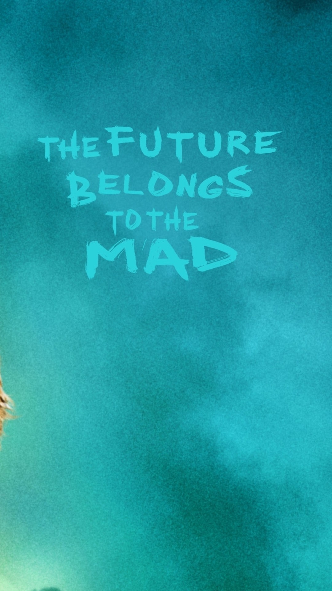 Mad Max: Fury Road, The Future Belongs to the Mad, Turchese, Scritta, sfondo Full HD per cellulare