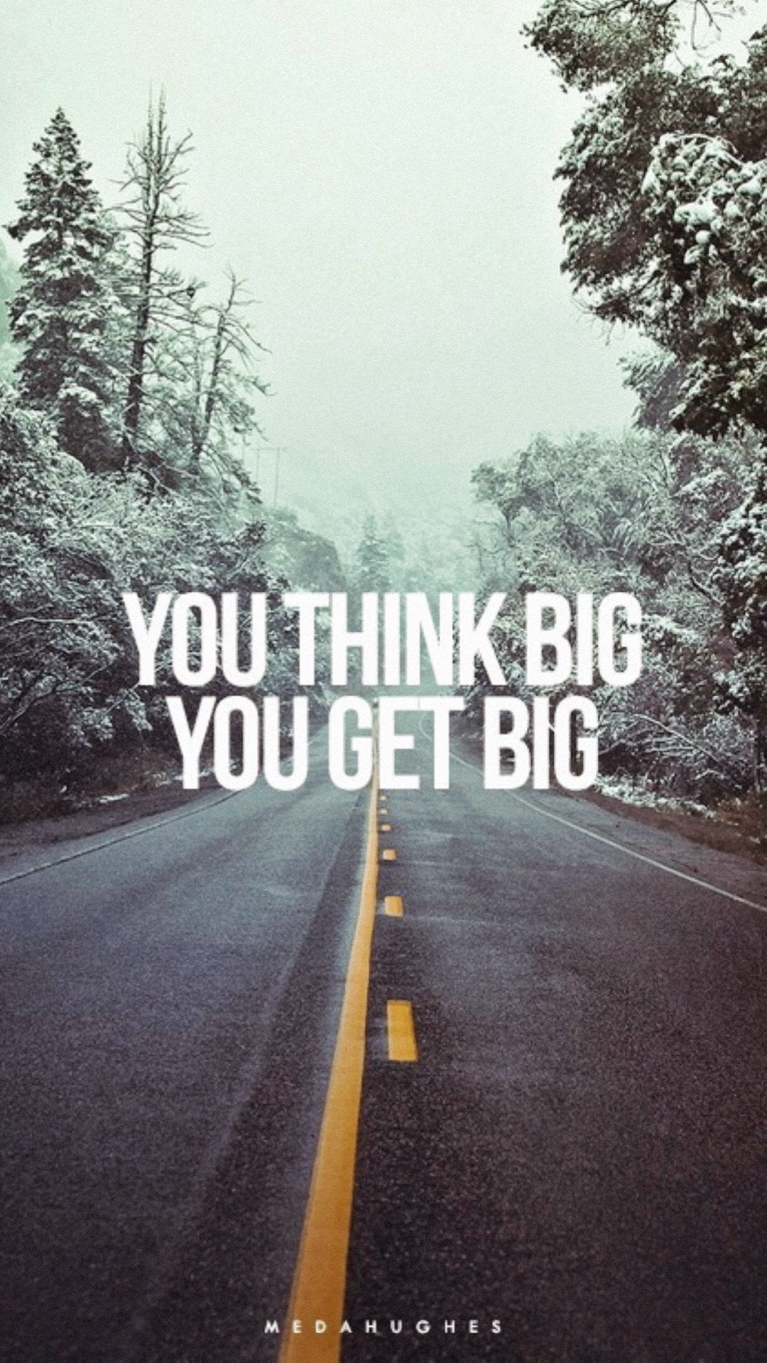 You Think Big You Get Big, Citazione motivazionale, Strada, Foresta innevata, wallpaper iPhone 6