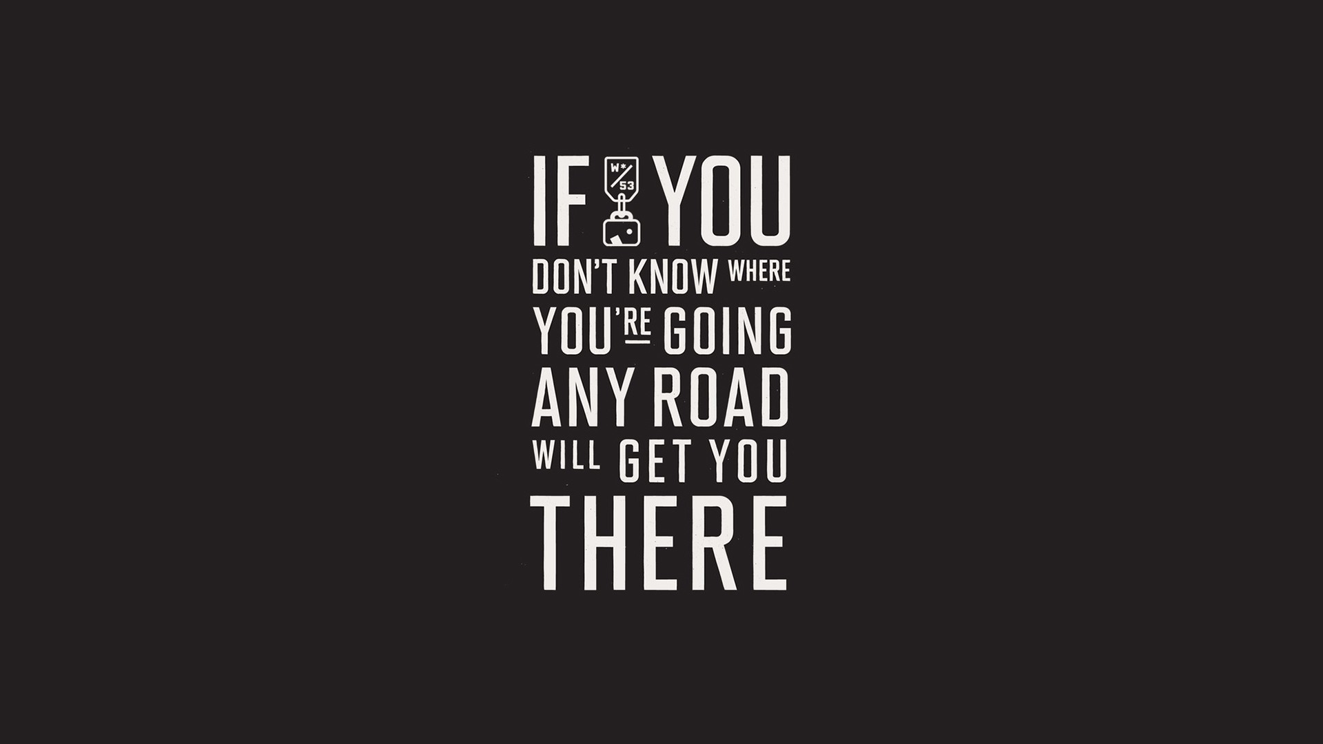 If You Don't Know Where You're Going, Citazione, Tipografia, Sfondo nero, wallpaper Windows 11