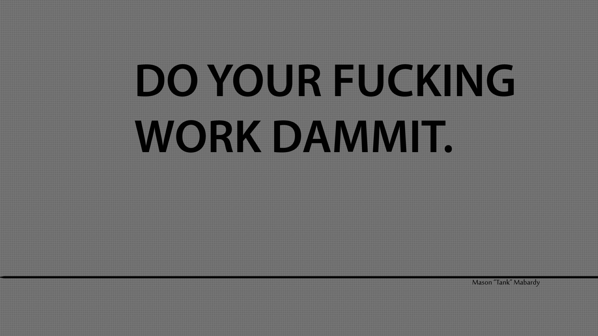 Do your fucking work dammit, Tipografia, Grigio, Frase, Minimalista, sfondo desktop 1080p