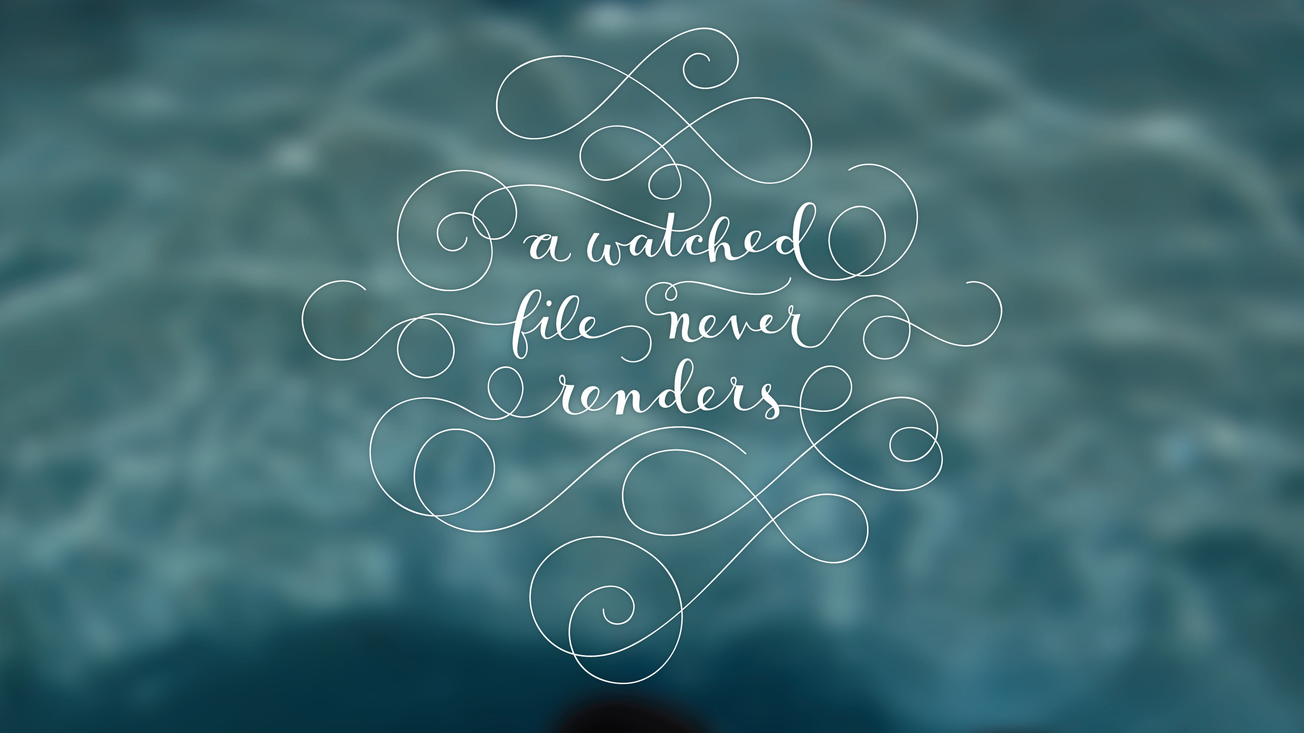 A watched file never renders, Calligrafia, Tipografia, Verde acqua, sfondo 2K per desktop