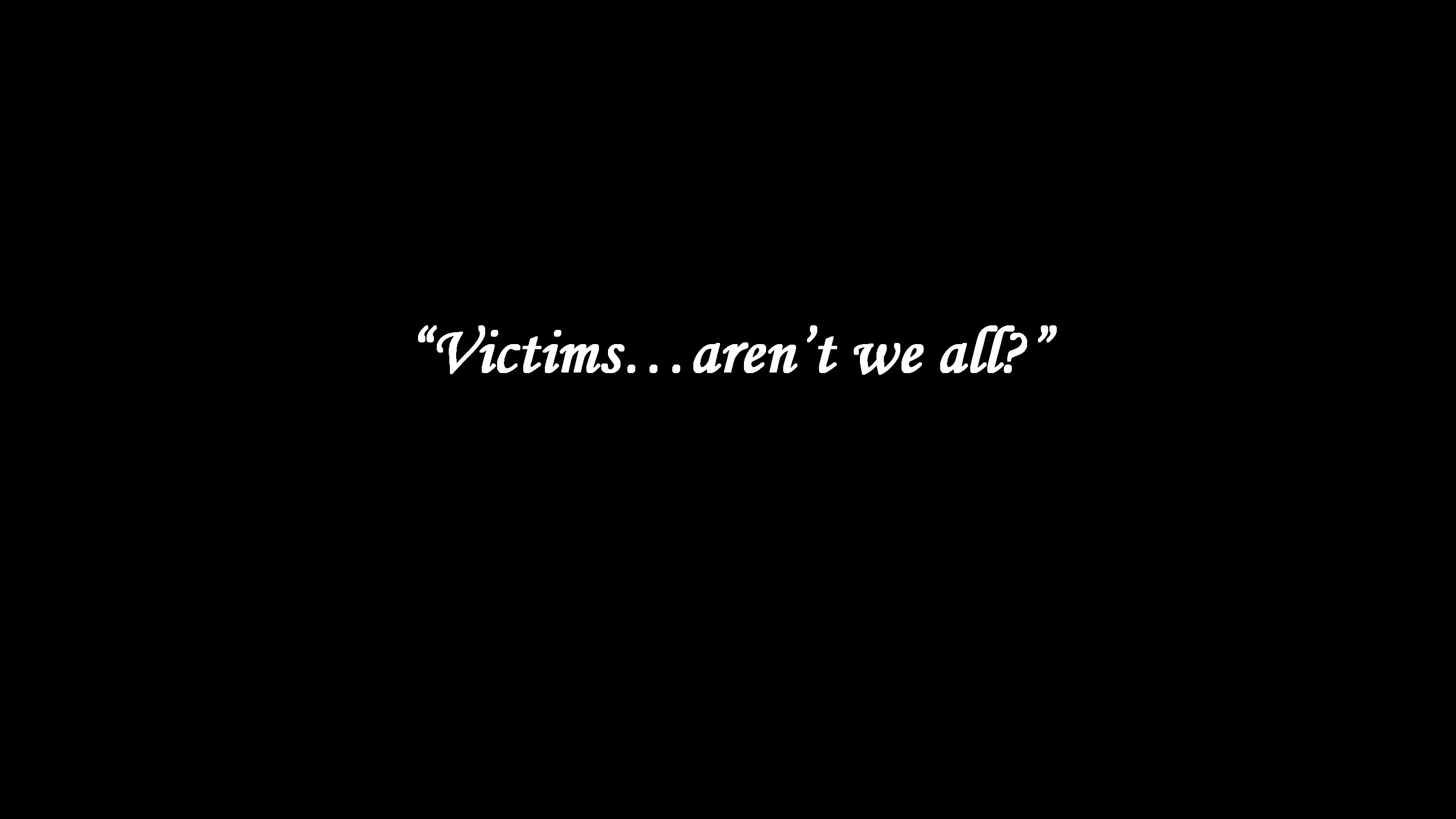 Il corvo, Citazione, Victims... aren't we all?, Sfondo nero, 2K, wallpaper desktop