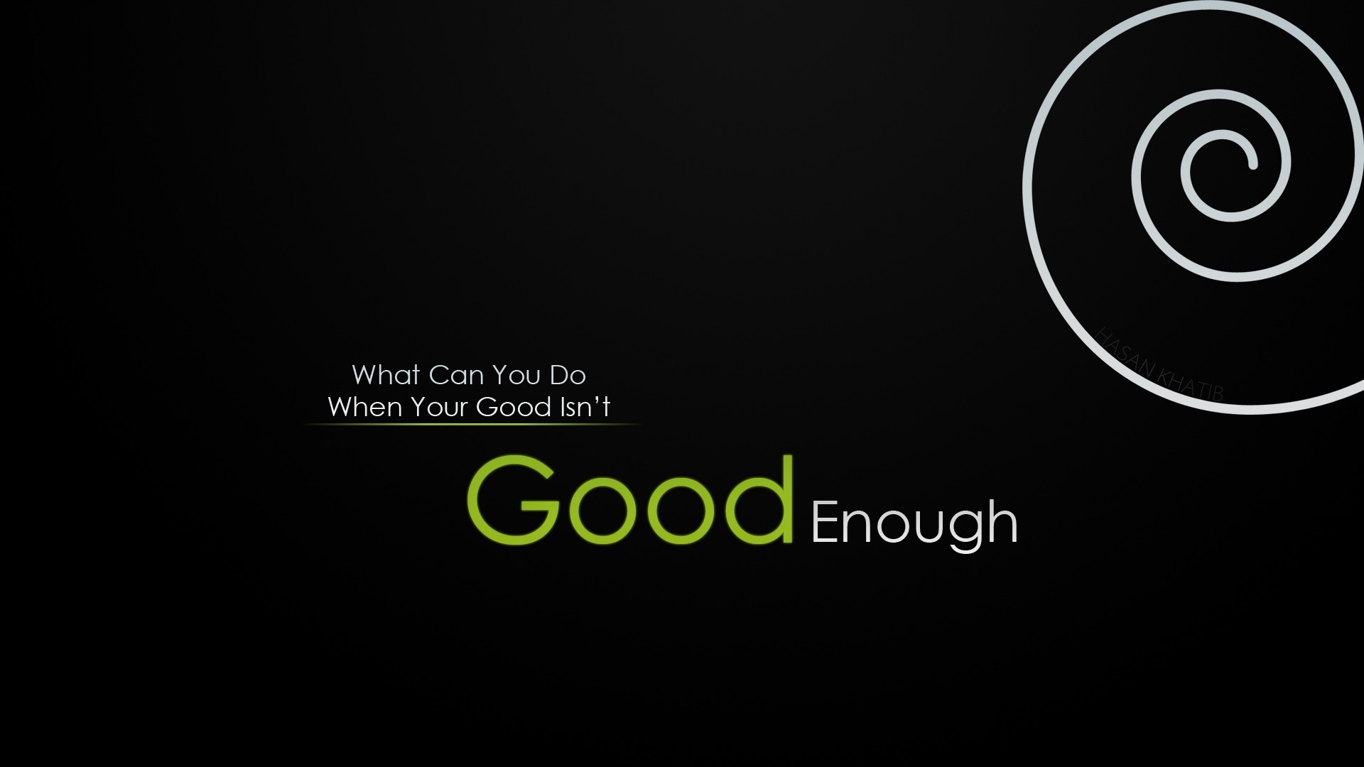 Good Enough, Spirale, Sfondo nero, Tipografia, Verde, Full HD, wallpaper per portatile
