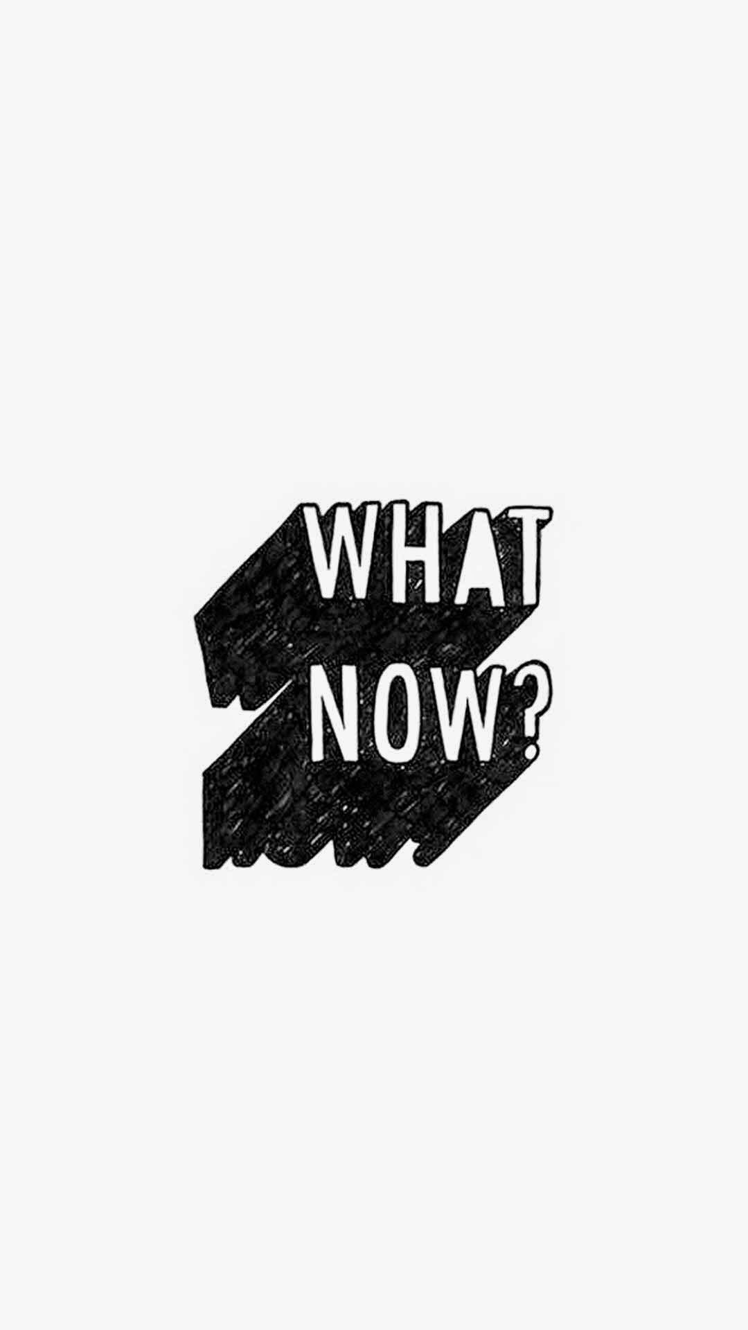 What Now?, Tipografia, Minimalista, wallpaper per iPhone e Android