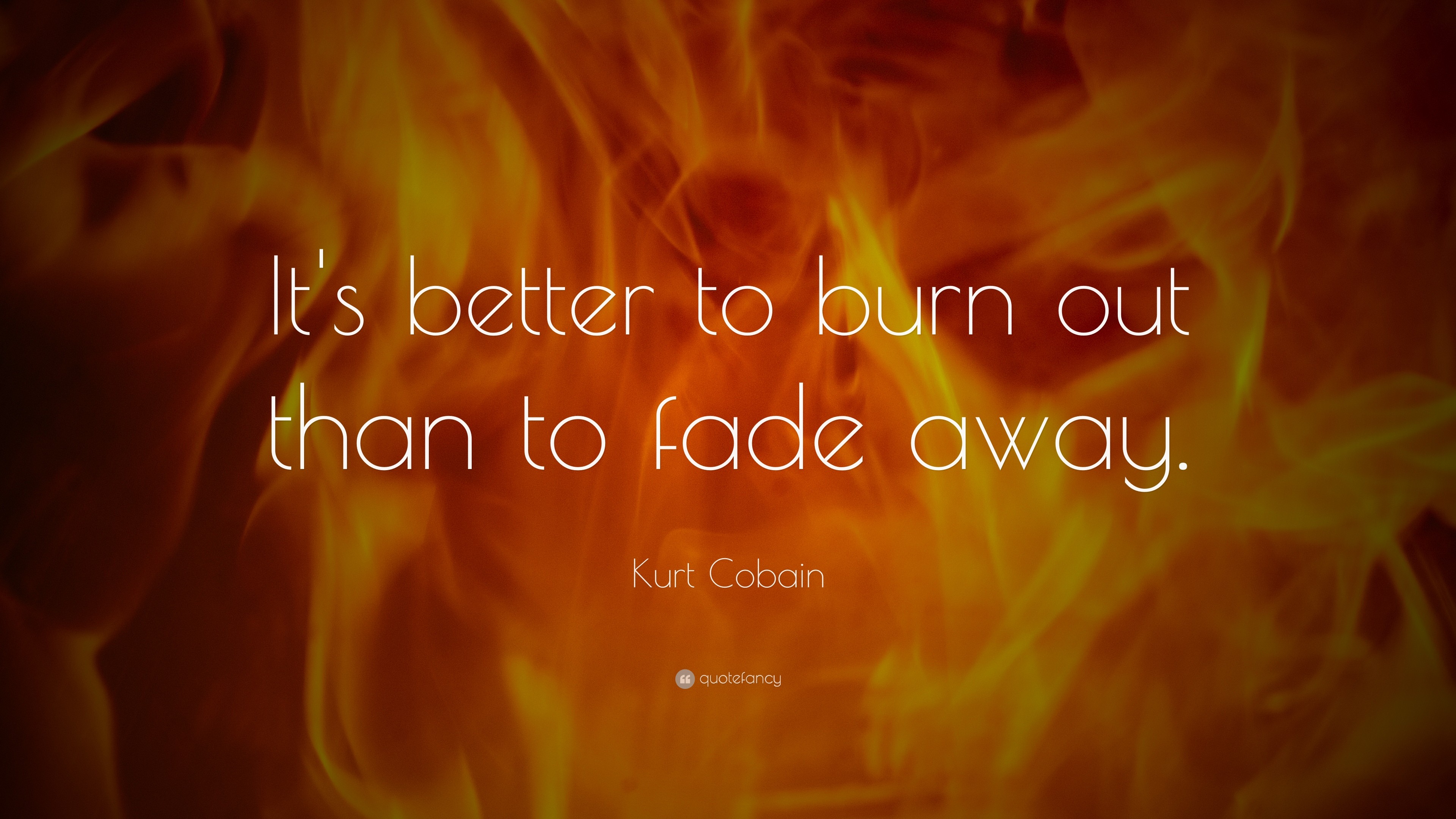 Kurt Cobain, It's better to burn out than to fade away, Citazione, Fuoco, sfondo 4K per portatile