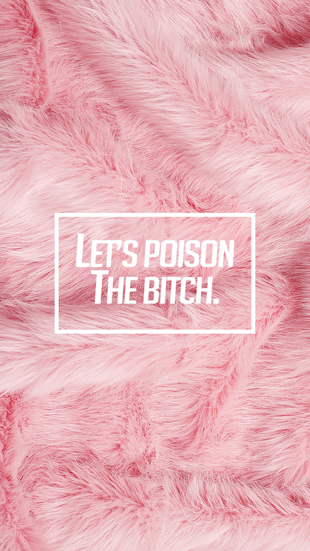 Let's Poison The Bitch, Pelliccia rosa, Citazione, Tipografia, Full HD, schermata di blocco del cellulare
